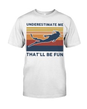 Underestimate Me That'll Be Fun - Scuba Diving Premium Fit Mens Tee tile