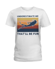 Underestimate Me That'll Be Fun - Scuba Diving Ladies T-Shirt tile