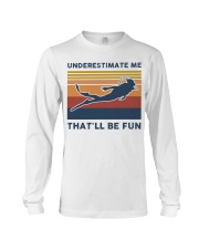 Underestimate Me That'll Be Fun - Scuba Diving Long Sleeve Tee tile
