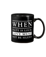 When Hate Is Loud Love Must Not Be Silent Mug tile