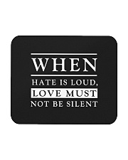 When Hate Is Loud Love Must Not Be Silent Mousepad tile
