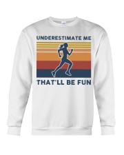 Underestimate Me That'll Be Fun - Running Crewneck Sweatshirt tile