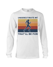 Underestimate Me That'll Be Fun - Running Long Sleeve Tee tile