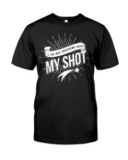 Hamilton I Am Not Throwing Away My Shot Classic T-Shirt front