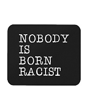 Nobody Is Born Racist Mousepad tile