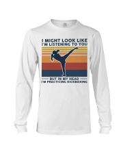 I Might Look Like I'm Listening To You Kickboxing Long Sleeve Tee tile