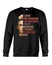 I Love The Woman I've Become Today Crewneck Sweatshirt thumbnail