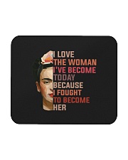 I Love The Woman I've Become Today Mousepad thumbnail