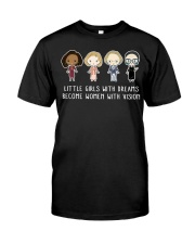 Little Girls With Dreams Become Women With Vision Classic T-Shirt front