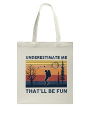 Underestimate Me That'll Be Fun - Hiking Tote Bag tile