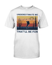 Underestimate Me That'll Be Fun - Hiking Premium Fit Mens Tee tile