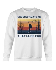 Underestimate Me That'll Be Fun - Hiking Crewneck Sweatshirt tile