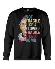 RBG Not Fragile Like A Flower Fragile Like A Bomb Crewneck Sweatshirt tile