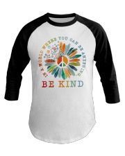 In A World Where You Can Be Anything - Be Kind Baseball Tee tile