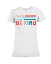 In A World Where You Can Be Anything Be Kind Premium Fit Ladies Tee tile