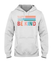 In A World Where You Can Be Anything Be Kind Hooded Sweatshirt tile