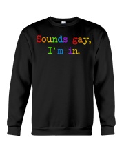 Sounds Gay I'm In Crewneck Sweatshirt tile
