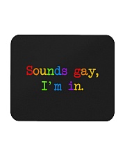 Sounds Gay I'm In Mousepad tile