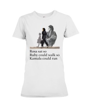 Rosa sat so Ruby could walk so Kamala could run Premium Fit Ladies Tee tile