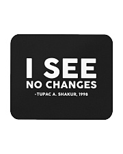 I See No Changes Mousepad tile