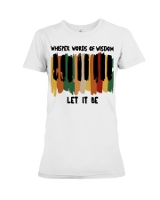 Whisper The World Of Wisdom Let It Be Premium Fit Ladies Tee tile