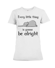 Every Little Thing Is Gonna Be Alright Premium Fit Ladies Tee tile