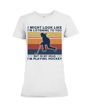 I Might Look Like I'm Listening To You - Hockey Premium Fit Ladies Tee tile