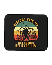 Bigfoot Saw Me But Nobody Believes Him Mousepad tile