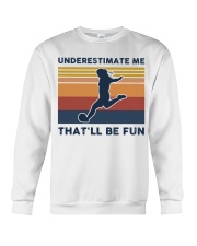 Underestimate Me That'll Be Fun - Football Retro Crewneck Sweatshirt tile