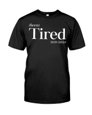 Been Tired 1619 - 2020 Classic T-Shirt front