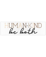 Human - Kind Be Both Bumper Sticker tile