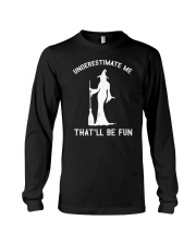 Underestimate Me That'll Be Fun Long Sleeve Tee tile