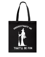 Underestimate Me That'll Be Fun Tote Bag tile