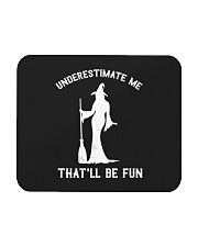 Underestimate Me That'll Be Fun Mousepad tile