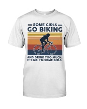 Biking - Some Girls Go Biking And Drink Too Much Classic T-Shirt tile