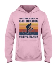 Biking - Some Girls Go Biking And Drink Too Much Hooded Sweatshirt front
