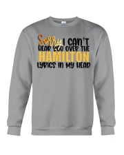 Sorry I Can't Hear You Over Hamilton Lyrics Crewneck Sweatshirt front