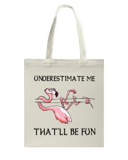 Flamingo - Underestimate Me That'll Be Fun Tote Bag tile
