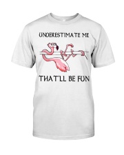 Flamingo - Underestimate Me That'll Be Fun Classic T-Shirt tile