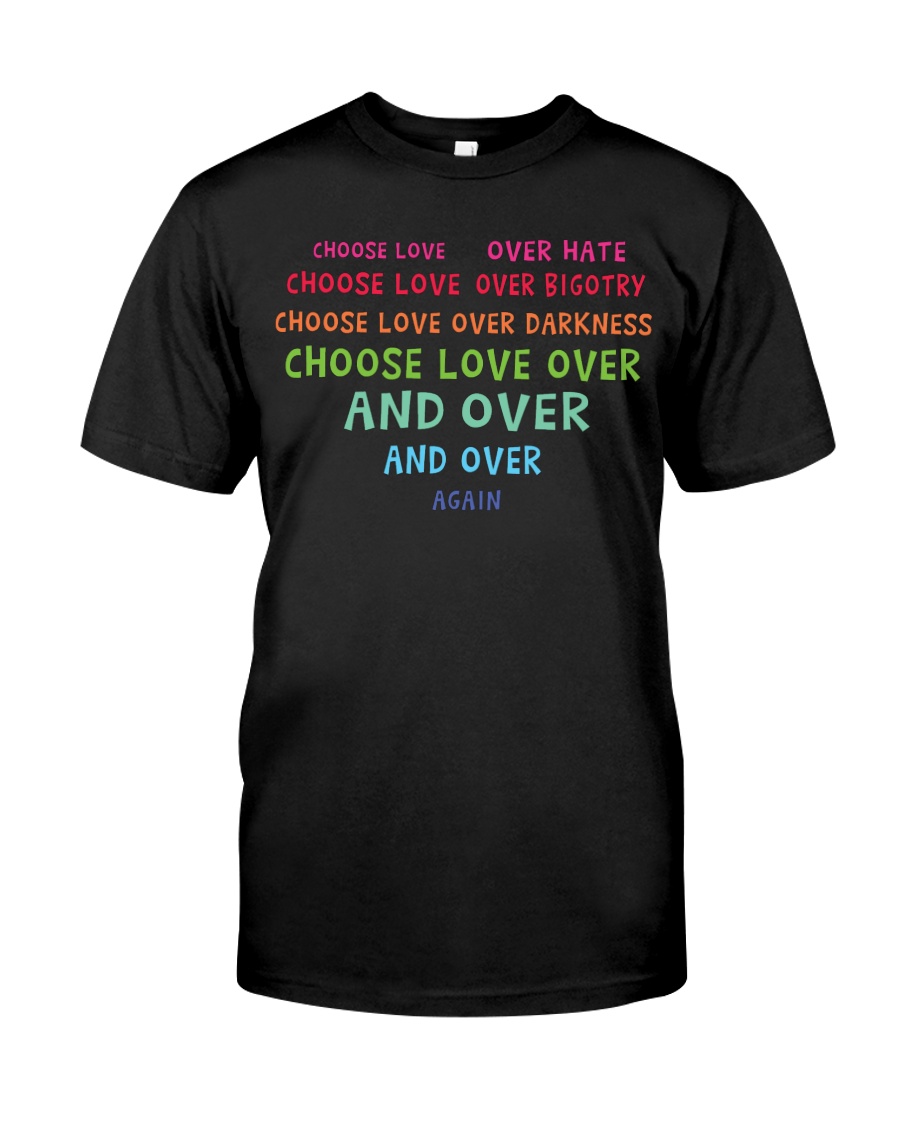 Choose Love Over Hate Classic T-Shirt