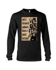 Well behaved women rarely make history Long Sleeve Tee tile