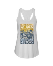 Well Bahaved Women Rarely Make History Ladies Flowy Tank tile