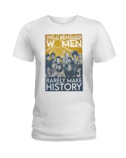 Well Bahaved Women Rarely Make History Ladies T-Shirt tile