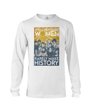 Well Bahaved Women Rarely Make History Long Sleeve Tee tile
