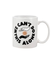 We Can't Do This Alone Mug tile