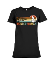 In A World Of Ordinary Mortals Be A Wonder Woman Premium Fit Ladies Tee thumbnail
