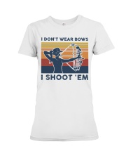 I Don't Wear Bows I Shoot 'Em Premium Fit Ladies Tee tile