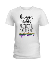 Human Rights Are Not A Matter Of Opinion Ladies T-Shirt tile