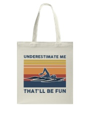 Underestimate Me That'll Be Fun - Swimming Tote Bag tile