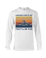 Underestimate Me That'll Be Fun - Swimming Long Sleeve Tee tile